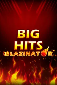 Big Hits Blazinator